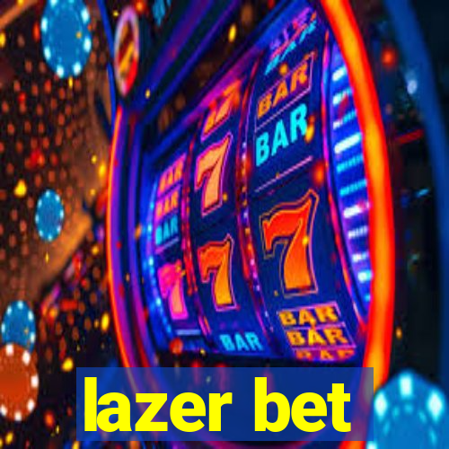 lazer bet